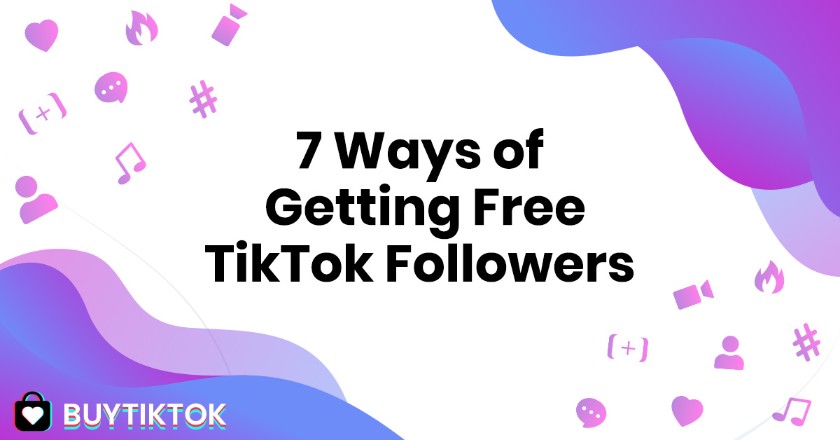 7 Ways of Getting Free TikTok Followers [Reviewed and Ranked]