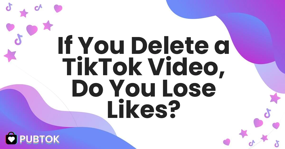 if you remove a tiktok video do you lose all likes